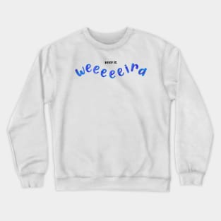 Keep it weird - blue Crewneck Sweatshirt